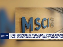 MSCI Berpotensi Turunkan Status RI Jadi  "Standalone Market"